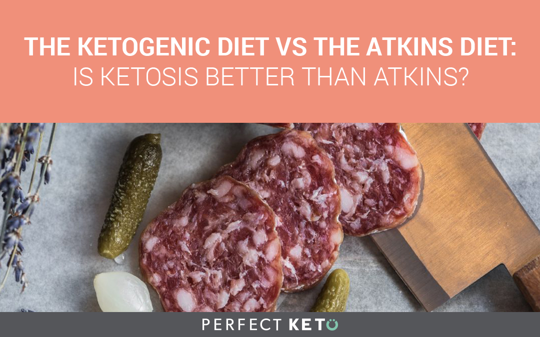 The Ketogenic Diet vs. The Atkins Diet