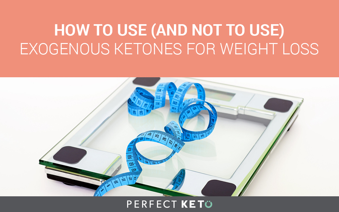 How to Use (and Not to Use) Exogenous Ketones for Weight ...