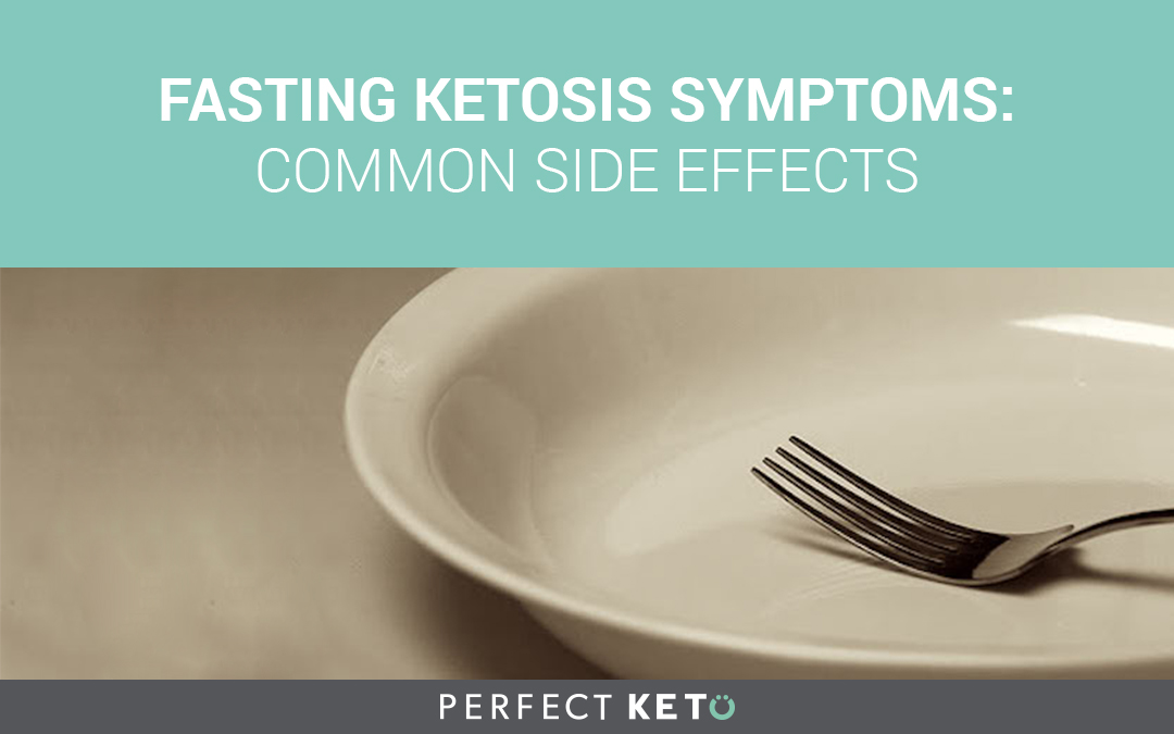 Managing Fasting Ketosis Common Signs of Ketosis From Fasting