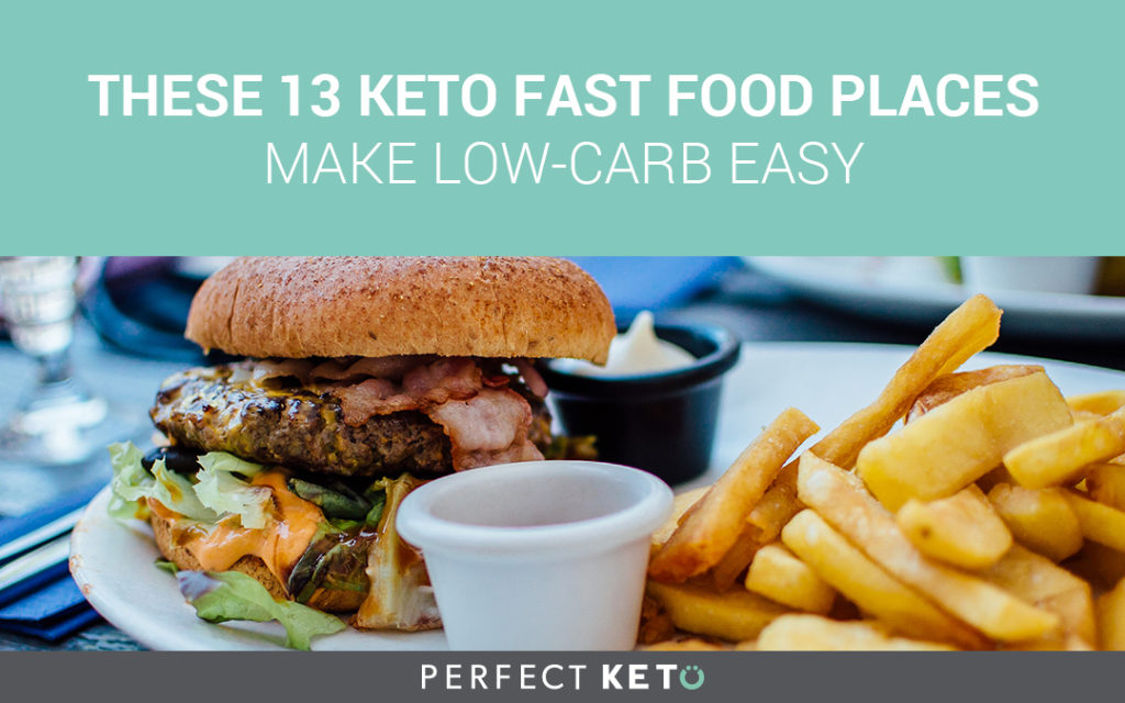 These 13 Keto Fast Food Places Make Low-Carb Easy