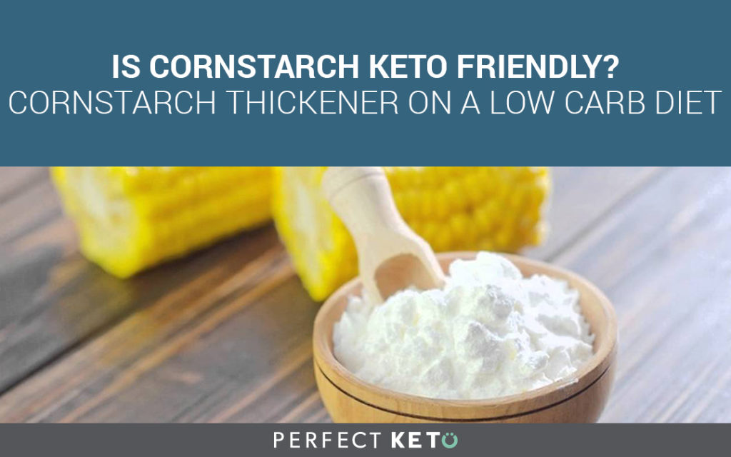 Is cornstarch keto friendly