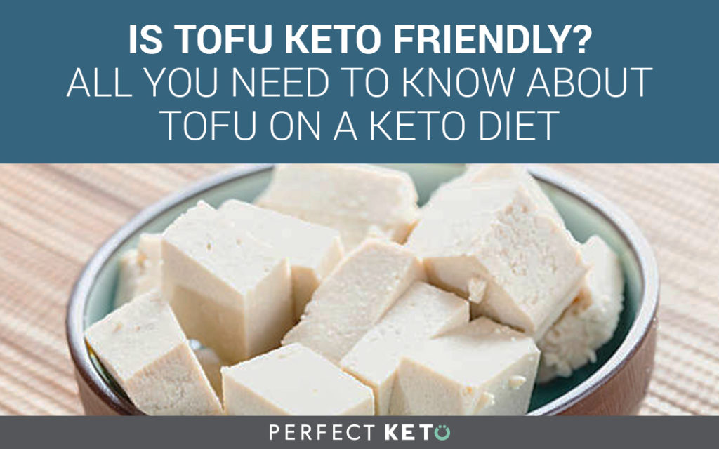 Is Tofu Keto Friendly? All You Need to Know About Tofu on a Keto Diet